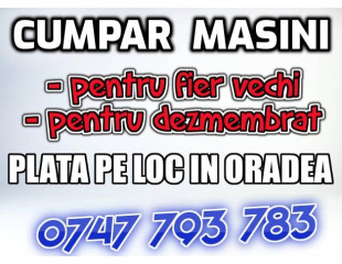 Cumpar masini pentru dezmembrat